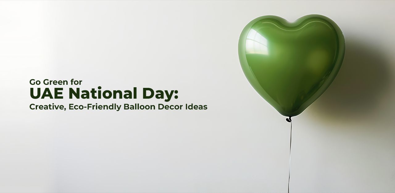Go Green for UAE National Day: Creative, Balloon Decor Ideas