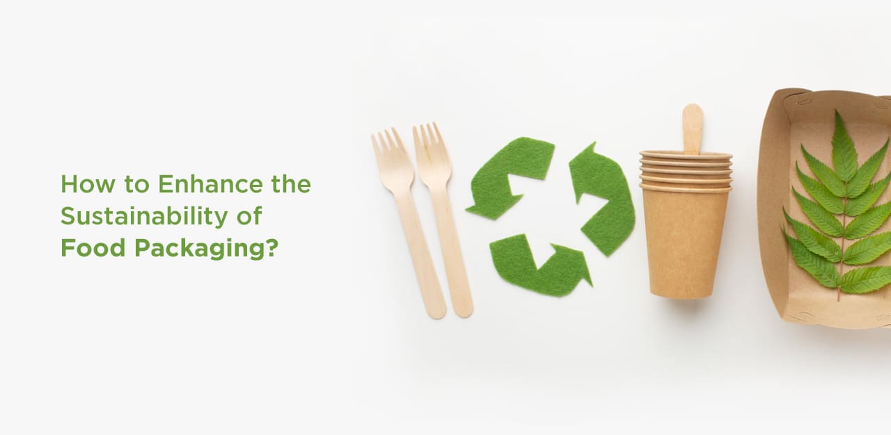 How to Enhance the Sustainability of Food Packaging?