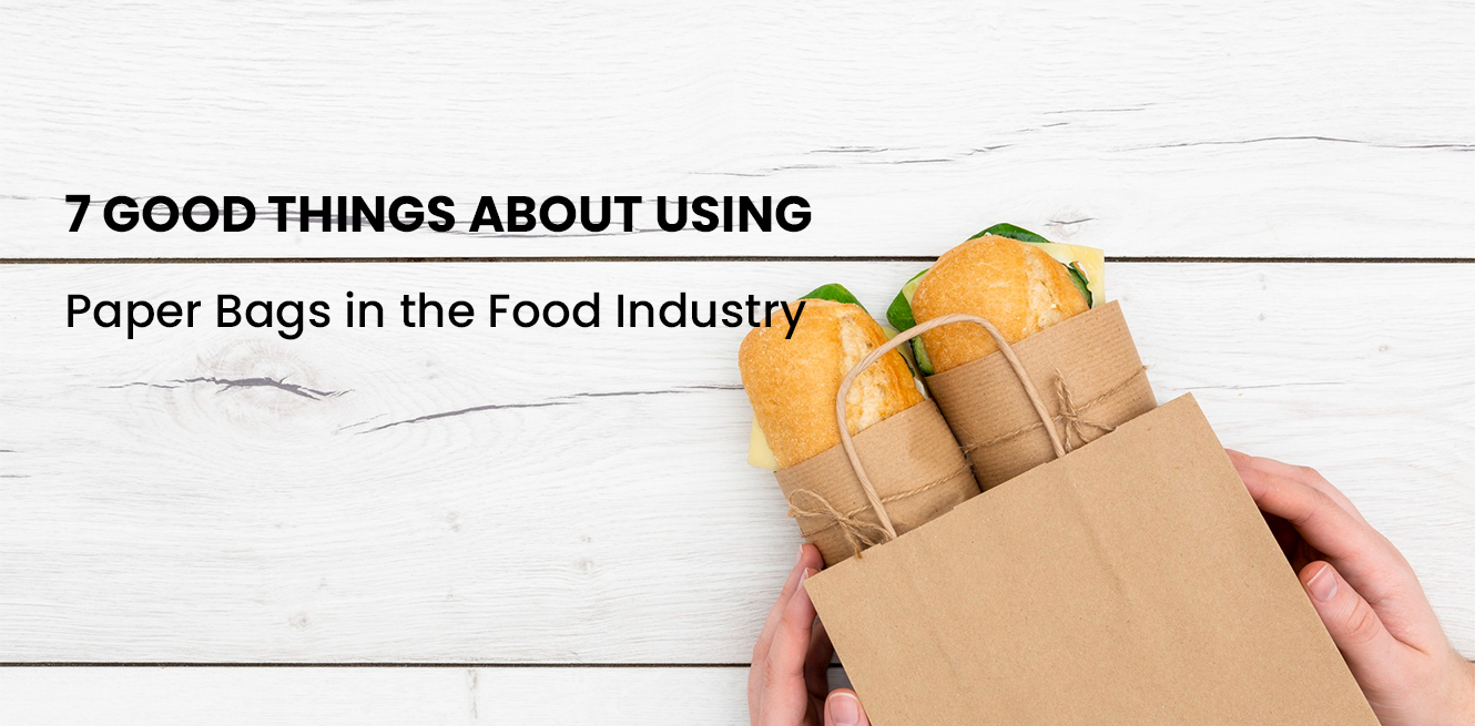 7 Good Things about Using Paper Bags in the Food Industry