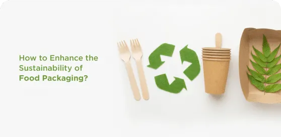 How to Enhance the Sustainability of Food Packaging?